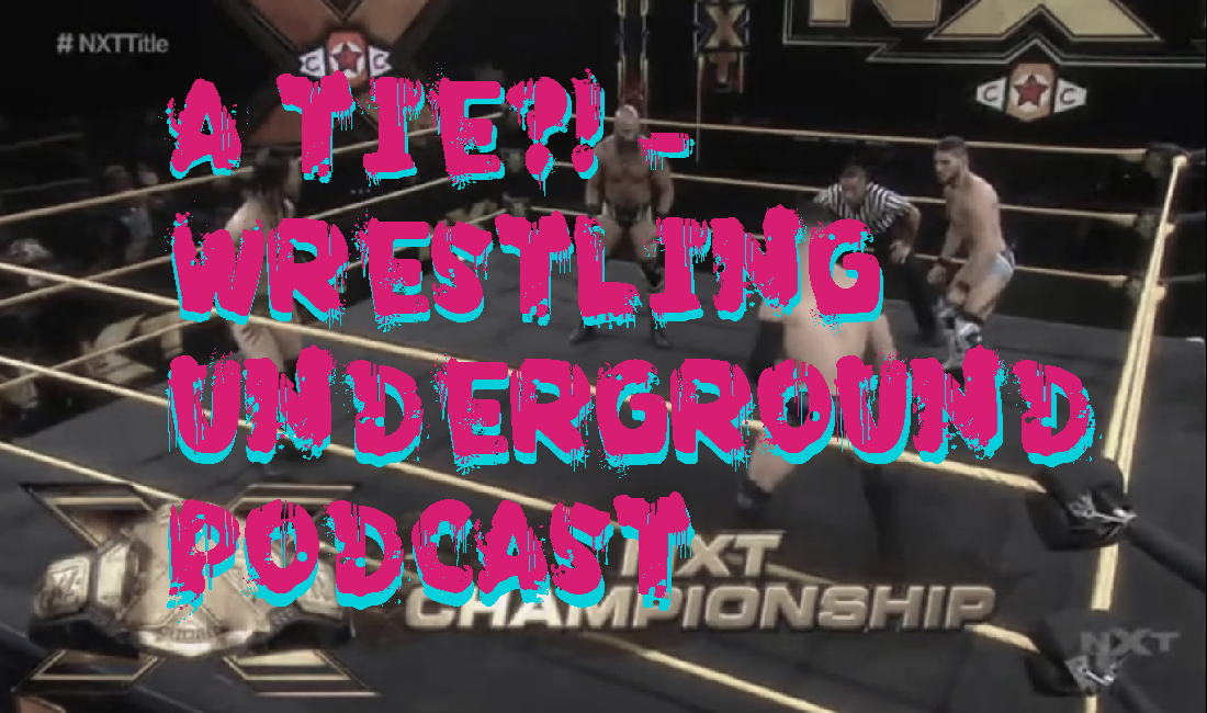 Somehow IMPACT And NXT both angered fans on the same night – Wrestling Underground Podcast