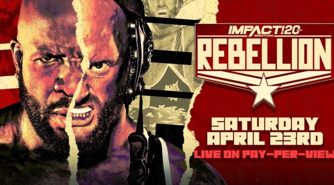IMPACT’s Rebellion 2022 review – Wrestling Underground Podcast