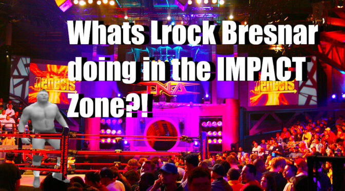 Brock to TNA? Good god…- Wrestling Underground