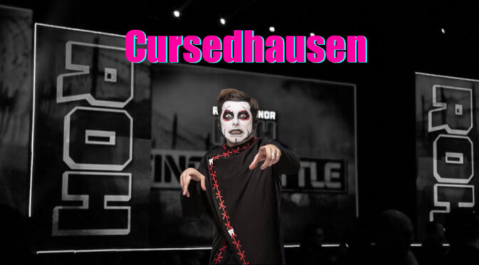 ROH is CURSEDHAUSEN – Wrestling Underground