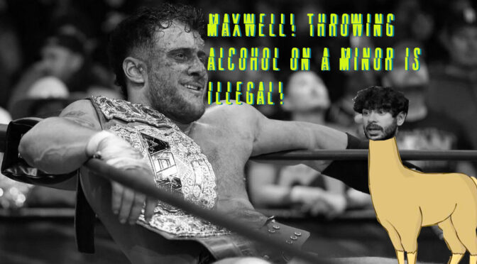 Maxwellllll….throwing drinks on children is illegal! – Wrestling Underground Podcast