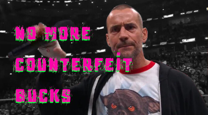 CM Punk on a Collision with Counterfeit Bucks?